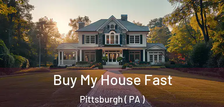  Buy My House Fast Pittsburgh ( PA )