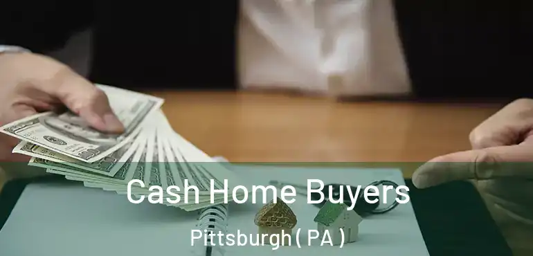  Cash Home Buyers Pittsburgh ( PA )