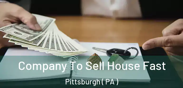  Company To Sell House Fast Pittsburgh ( PA )