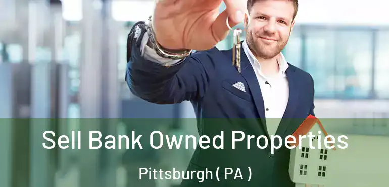  Sell Bank Owned Properties Pittsburgh ( PA )