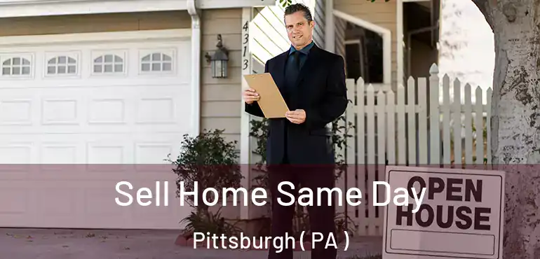  Sell Home Same Day Pittsburgh ( PA )