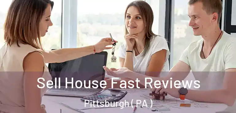  Sell House Fast Reviews Pittsburgh ( PA )