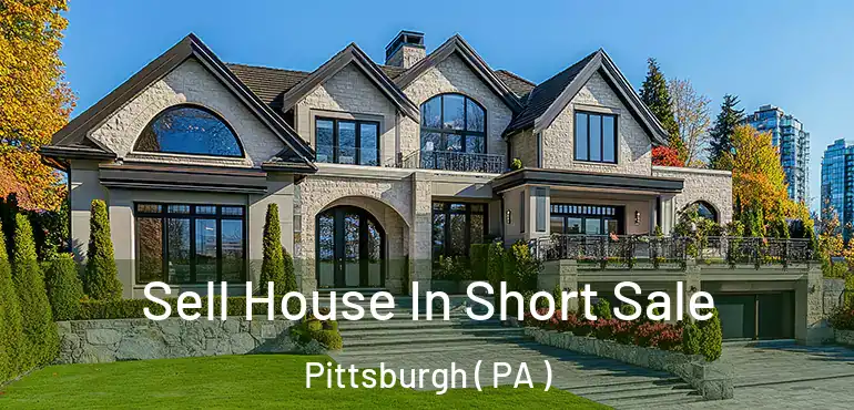  Sell House In Short Sale Pittsburgh ( PA )