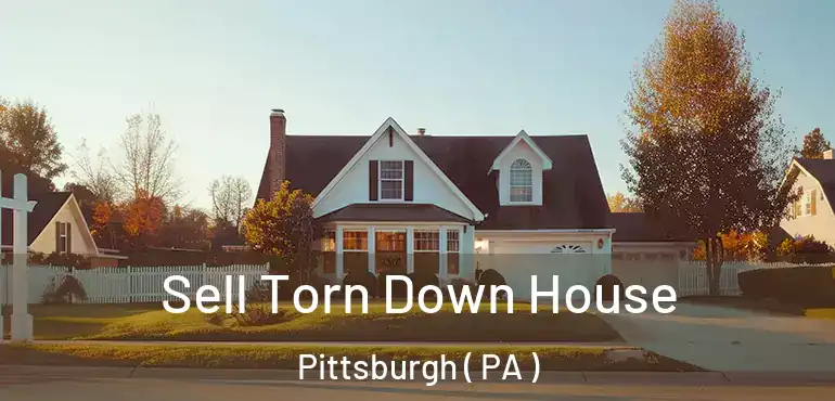  Sell Torn Down House Pittsburgh ( PA )