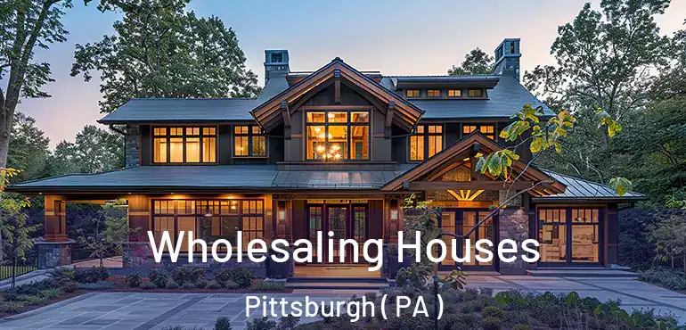  Wholesaling Houses Pittsburgh ( PA )